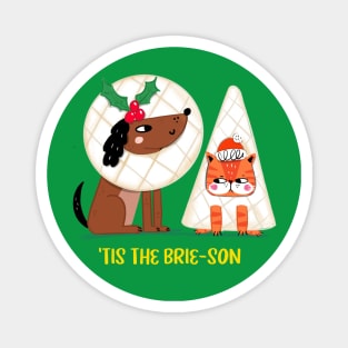 'TIS THE BRIE-SON Magnet